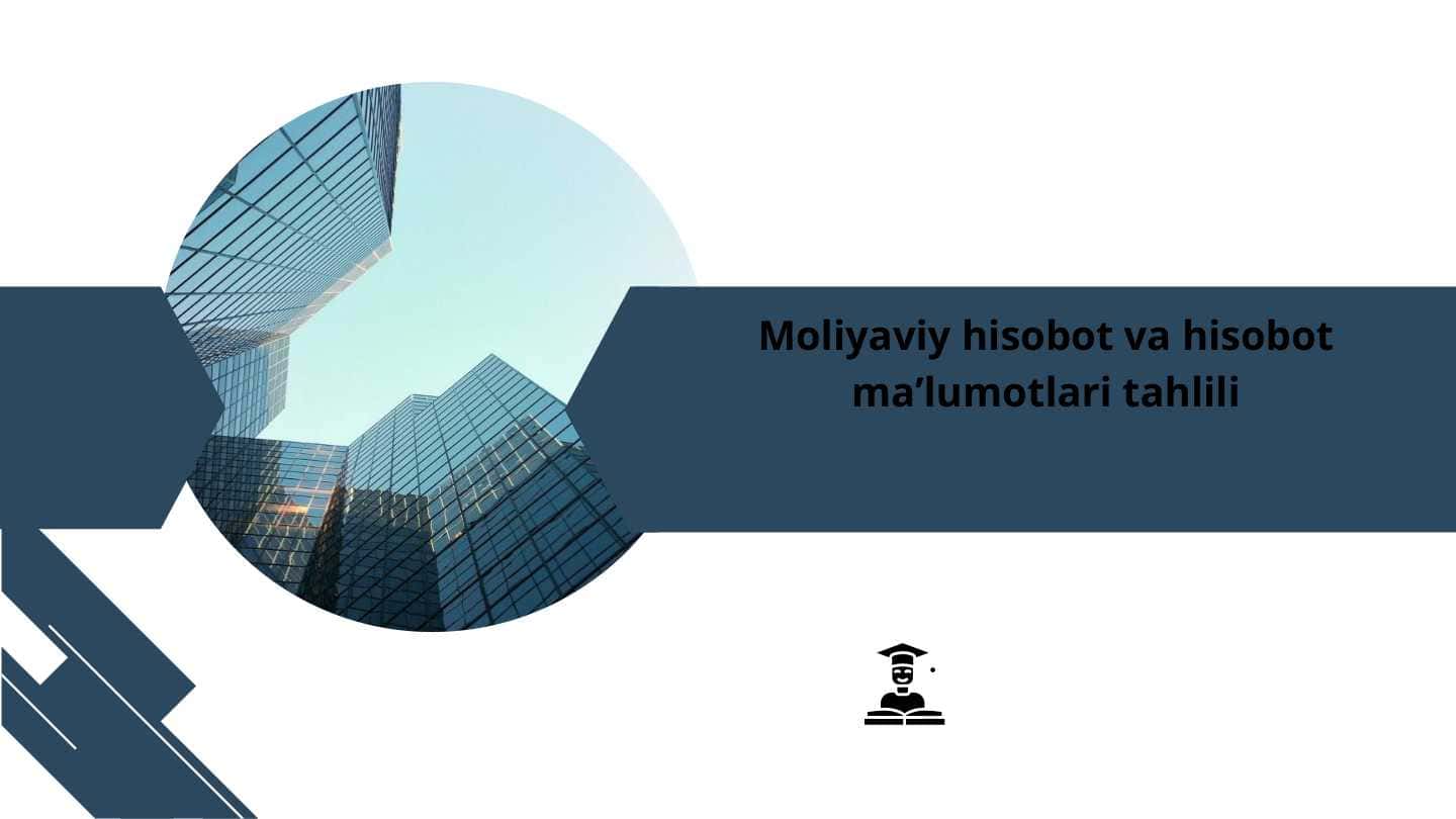 Moliyaviy hisobot va hisobot ma'lumotlari