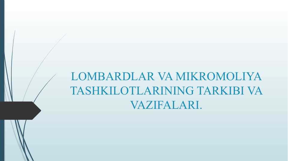 LOMBARDLAR VA MIKROMOLIYA TASHKILOTLARINING TARKIBI VA VAZIFALARI.