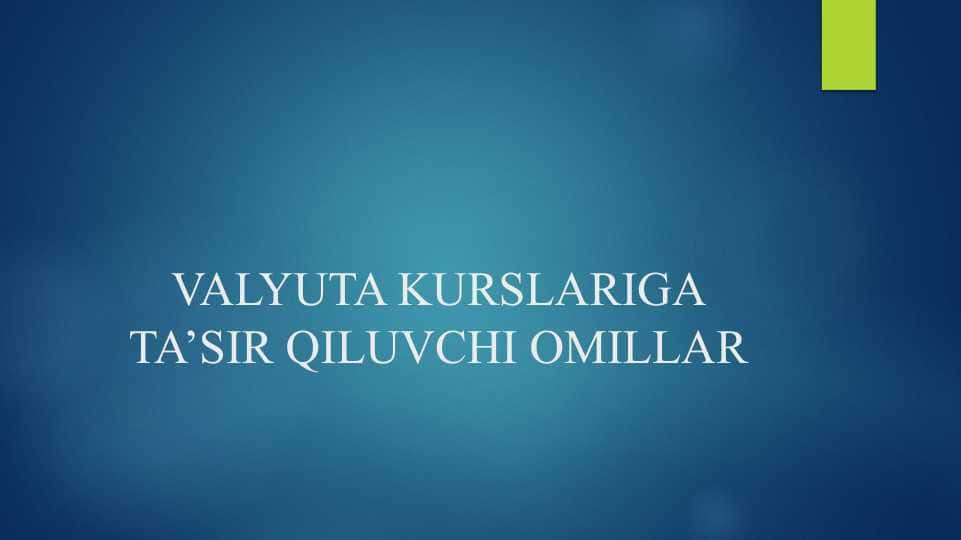 VALYUTA KURSLARIGA TA’SIR QILUVCHI OMILLAR 2