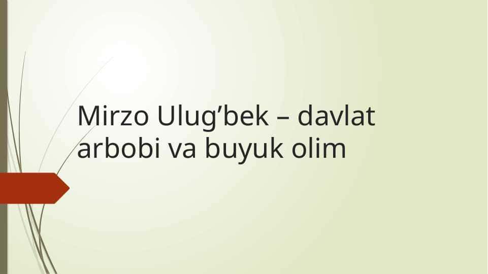 Mirzo Ulugʻbek - davlat arbobi va buyuk olim