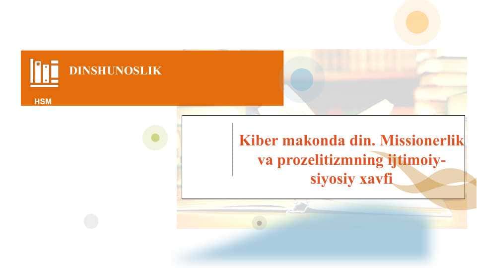 Kiber makonda din. Missionerlik va prozelitizmning ijtimoiy- siyosiy xavfi