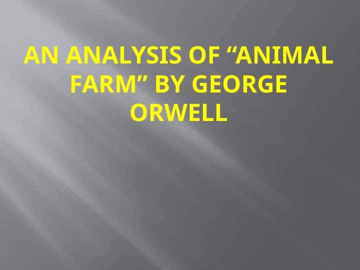 An analysis of “aniMal farm” by geORGe oRwEll