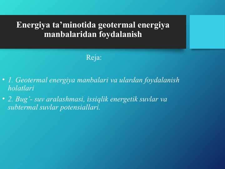 Energiya ta’minotida geotermal energiya manbalaridan foydalanish