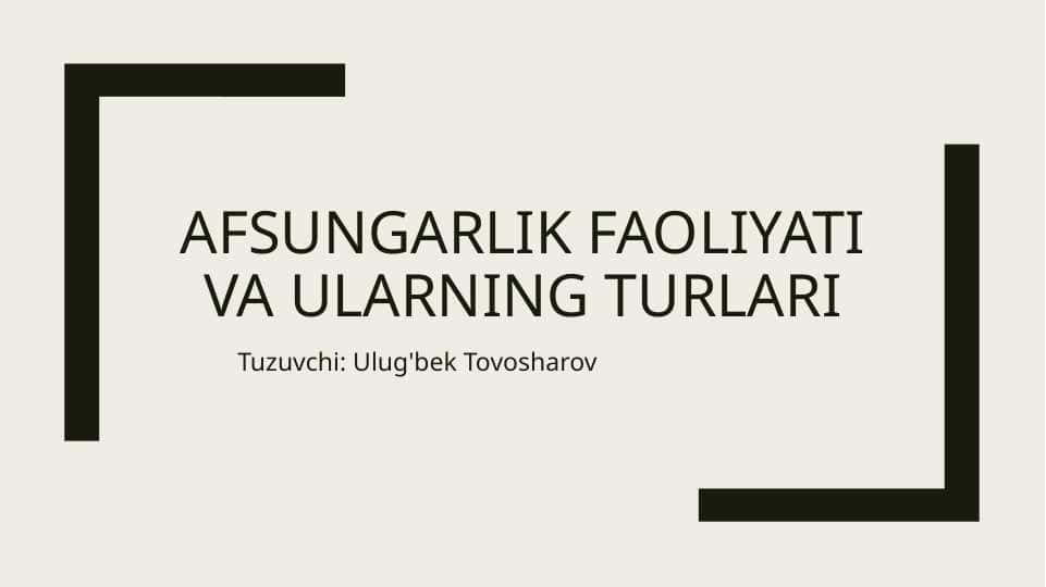 Afsungarlik faoliyati va ularning turlari