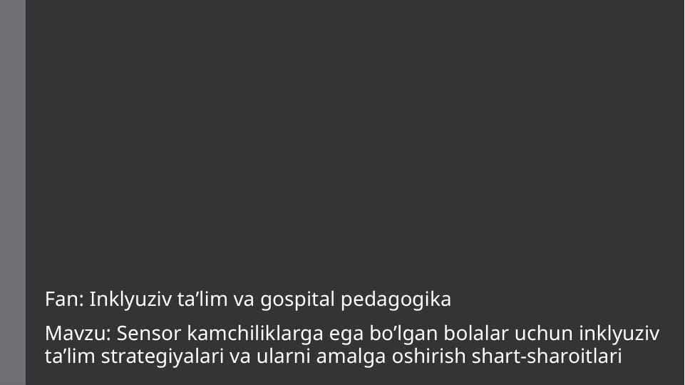 Sensor kamchiliklarga ega bo’lgan bolalar uchun inklyuziv ta’lim strategiyalari va ularni amalga oshirish shart-sharoitlari
