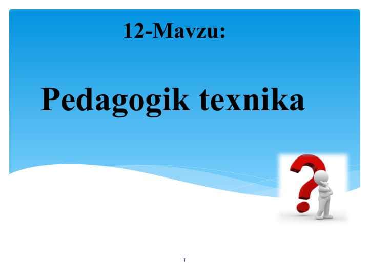 Mavzu.pedagogik texnika