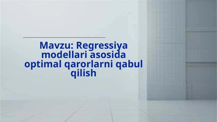 Regressiya modellari asosida optimal qarorlarni qabul qilish