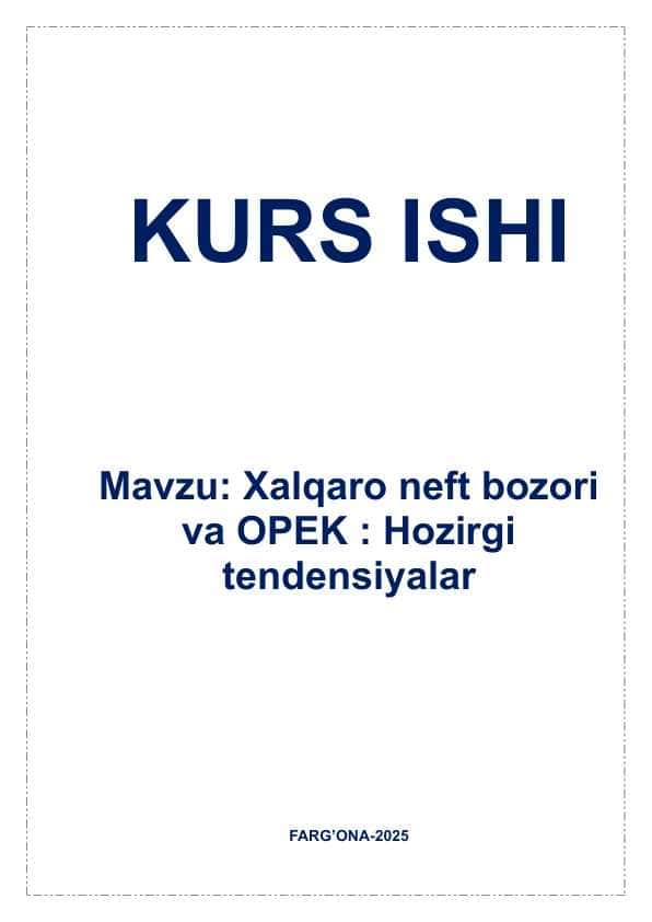 Xalqaro neft bozori va OPEK Hozirgi tendensiyalar. KURS ISHI