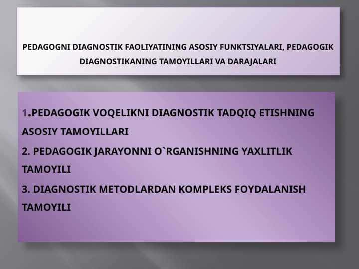 pedagogni diagnostik faoliyatining asosiy funktsiyalari, pedagogik diagnostikaning tamoyillari va darajalari
