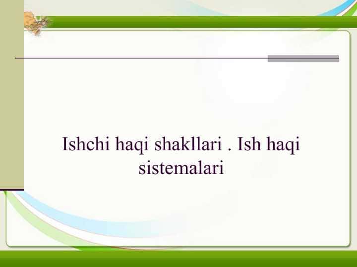 Ishchi haqi shakllari . Ish haqi sistemalari