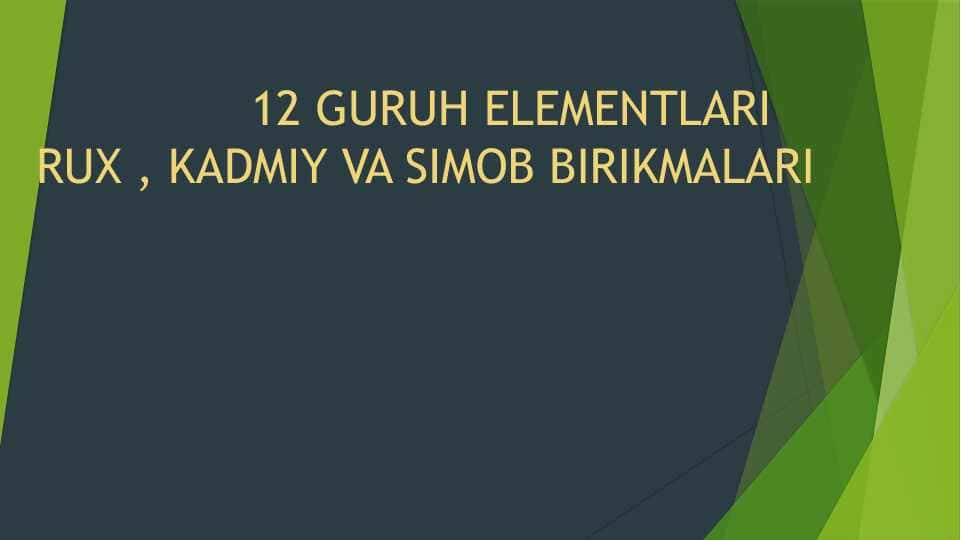12 GURUH ELEMENTLARI RUX , KADMIY VA SIMOB BIRIKMALARI