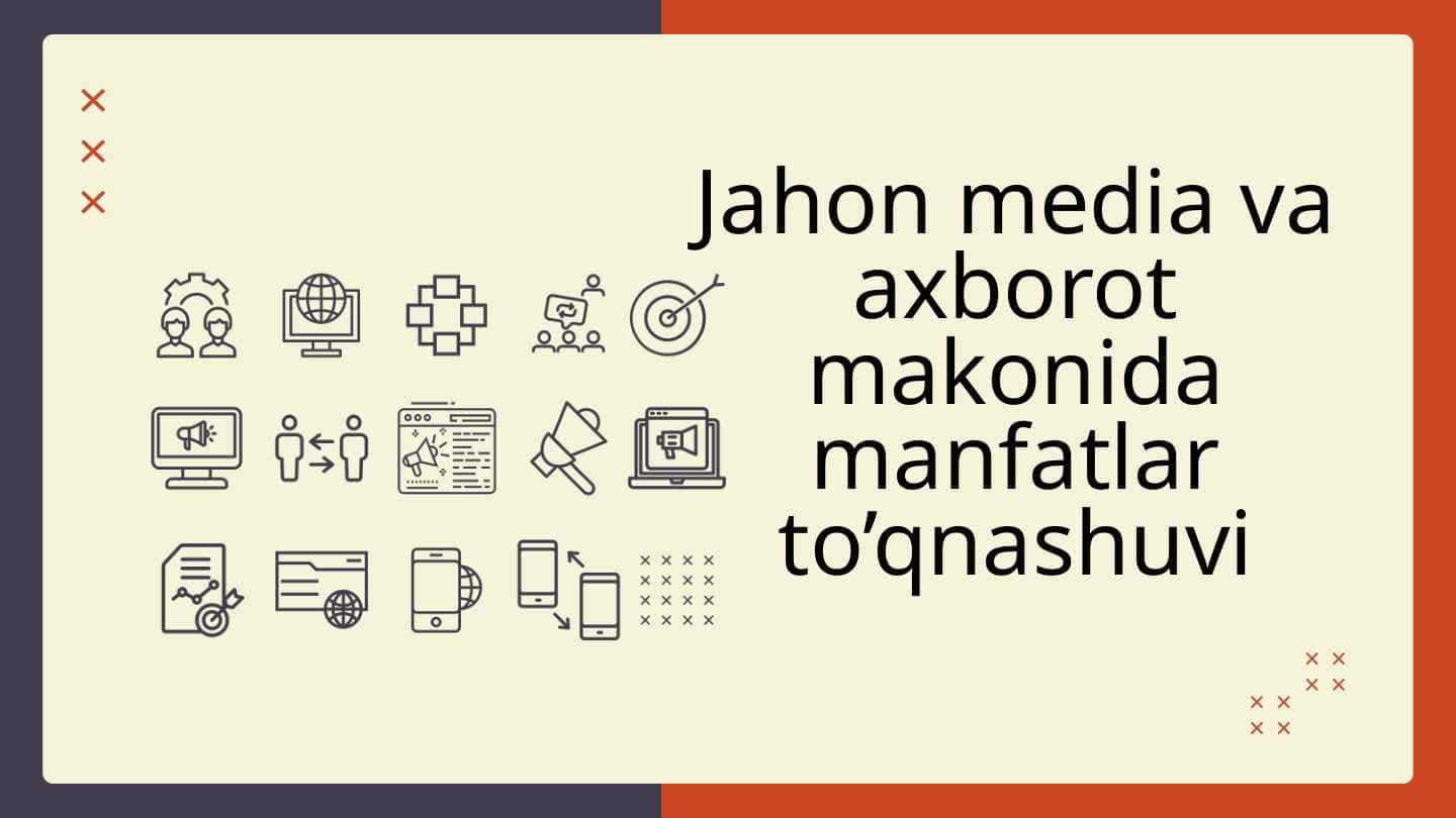JAHON MEDIA VA AXBOROT MAKONIDA MANFATLAR TO'QNASHUVI.