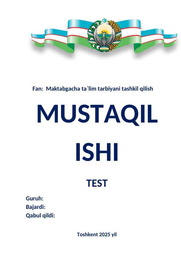 Maktabgacha ta`lim tarbiyani tashkil qilish fanidan test
