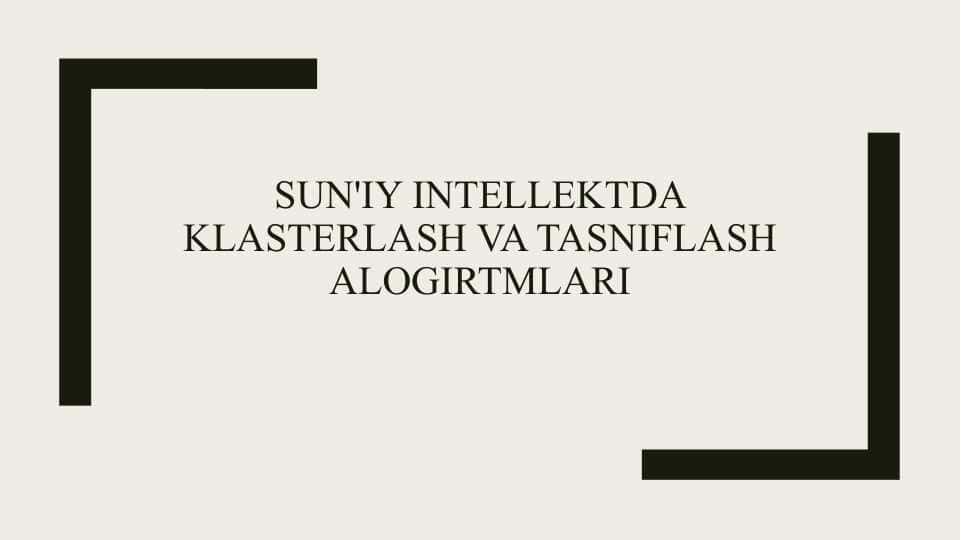 Sun'iy intellektda klasterlash va tasniflash alogirtmlari