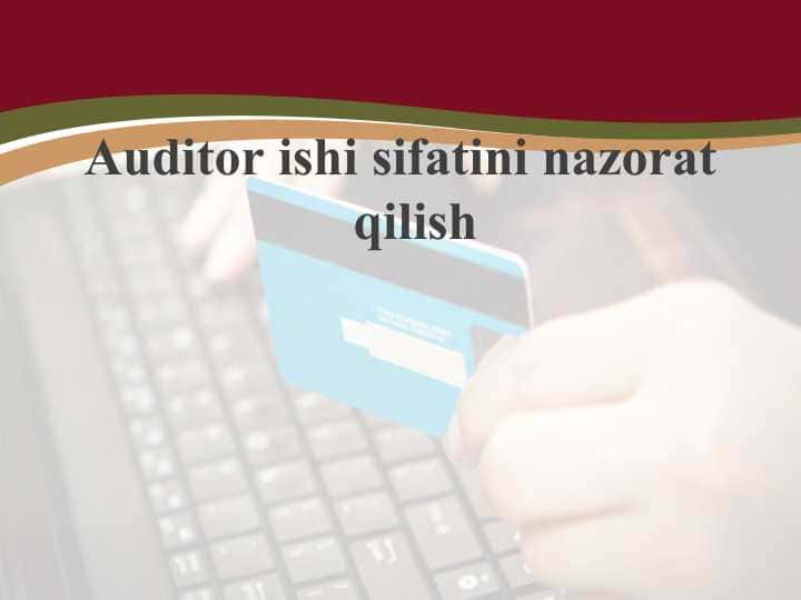 Auditor ishi sifatini nazorat qilish