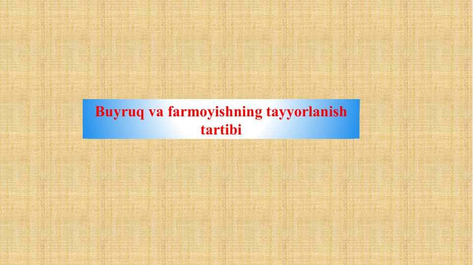 Buyruq va farmoyishning tayyorlanish tartibi