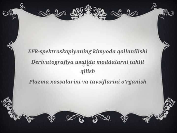 FR spektroskopiyaning kimyoda qollanilishi Derivatografiya usulida moddalarni tahlil qilish Plazma xossalarini va tavsiflarini o'rganish