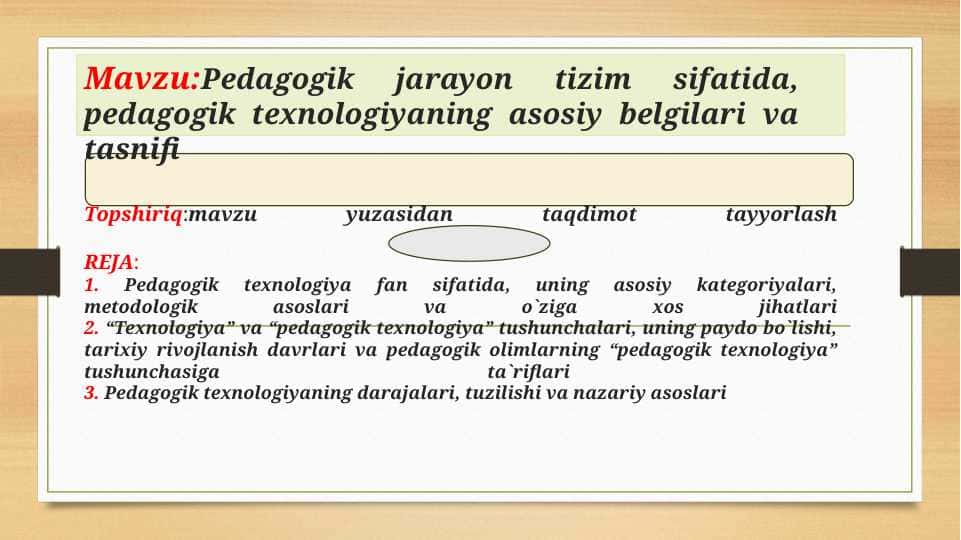 Pedagogik jarayon tizim sifatida.Pedagogik texnologiyaning asosiy belgilari va tasnifi