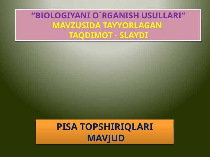 BIOLOGIYANI O`RGANISH USULLARI” MAVZUSIDA TAYYORLAGAN