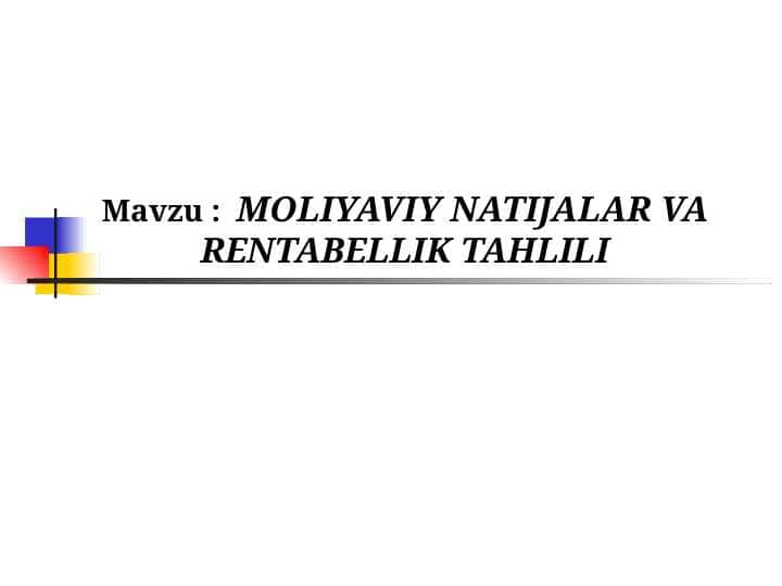 MOLIYAVIY NATIJALAR VA RENTABELLIK TAHLILI