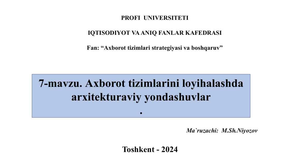 Axborot tizimlarini loyihalashda arxitekturaviy yondashuvlar .