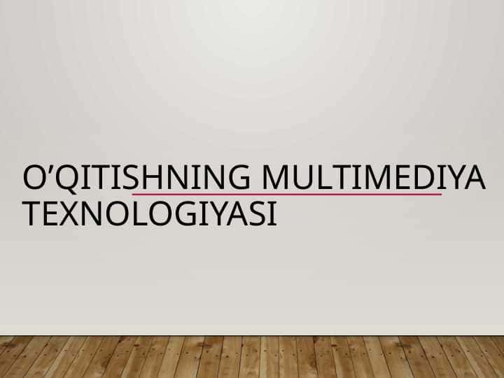 O’qitishning multimediya texnologiyasi