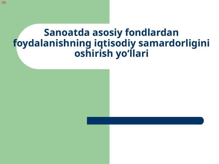 Sanoatda asosiy fondlardan foydalanishning iqtisodiy samardorligini oshirish yo‘llari