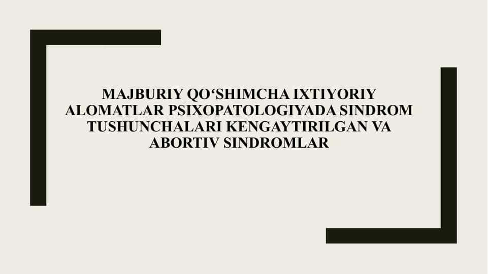 Majburiy qoʻshimcha Ixtiyoriy alomatlar Psixopatologiyada sindrom tushunchalari Kengaytirilgan va abortiv sindromlar