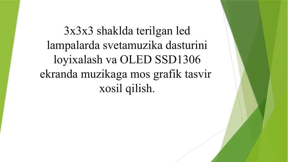 3x3x3 shaklda terilgan led lampalarda svetamuzika dasturini loyixalash va OLED SSD1306 ekranda muzikaga mos grafik tasvir xosil qilish.”