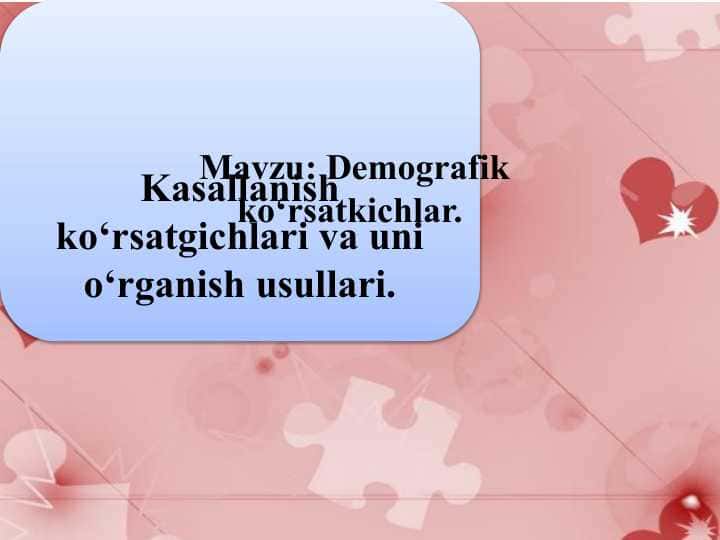 Demografik ko‘rsatkichlar . Kasallanish ko‘rsatgichlari va uni o‘rganish usullari