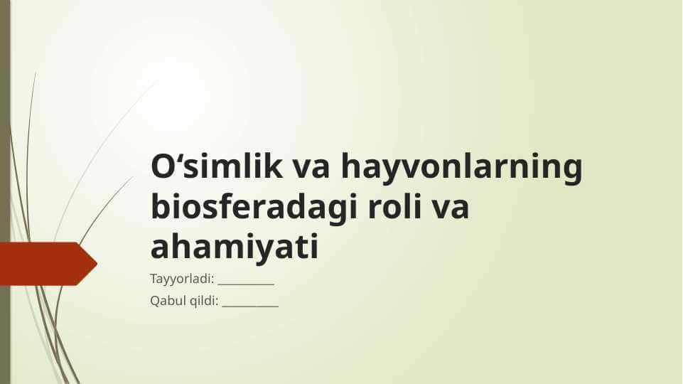 O‘simlik va hayvonlarning biosferadagi roli va ahamiyati