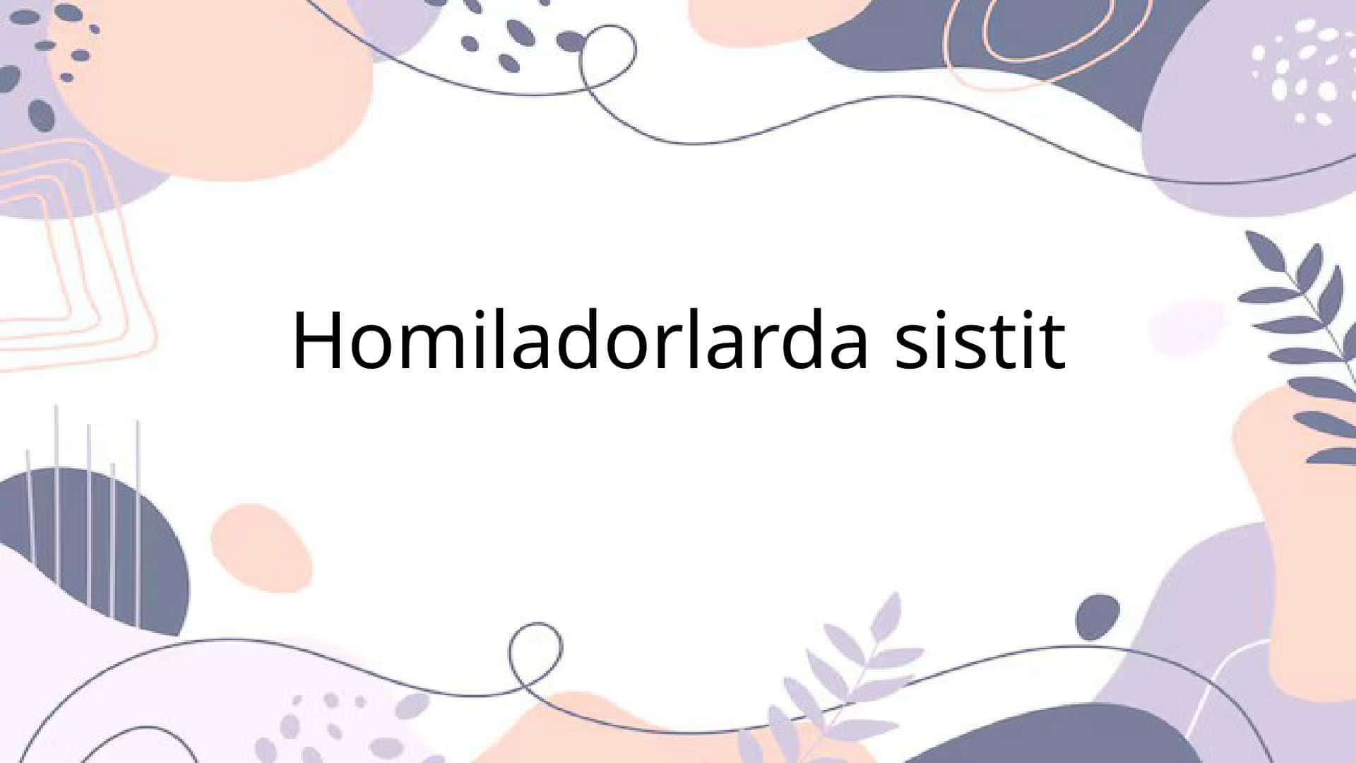 Homiladorlarda sistit. Homiladorlikda sistit