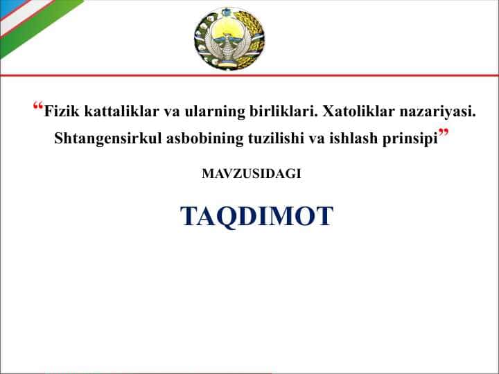 Fizik kattaliklar va ularning birliklari. Xatoliklar nazariyasi. Shtangensirkul asbobining tuzilishi va ishlash prinsipi