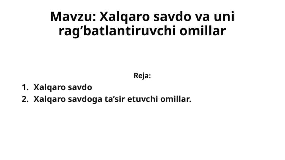 Xalqaro savdo va uni rag’batlantiruvchi omillar