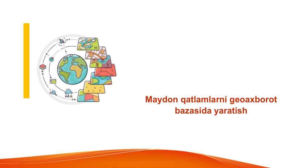 Maydon qatlamlarni geoaxborot bazasida yaratish