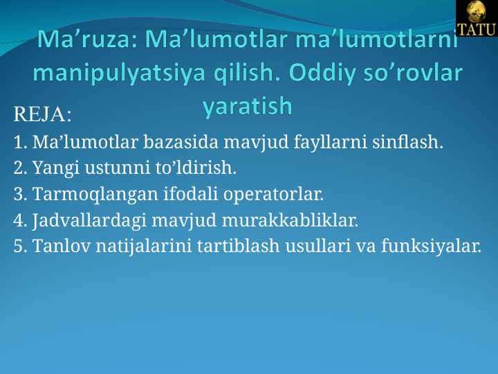 Ma’lumotlar ma’lumotlarni manipulyatsiya qilish. Oddiy so’rovlar yaratish