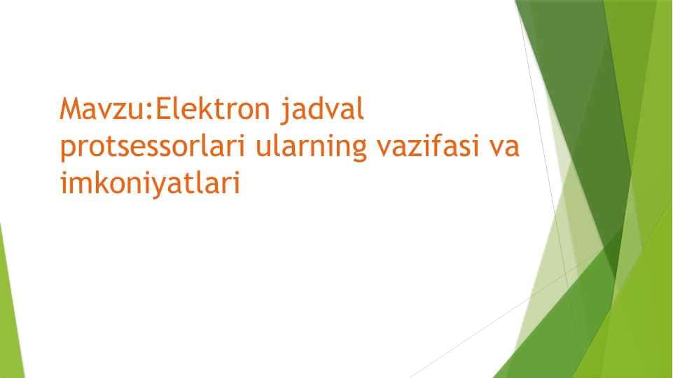 Elektron jadval protsessorlari ularning vazifasi va imkoniyatlari