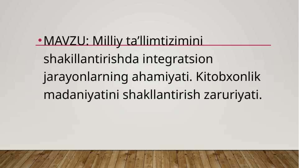 Milliy ta’llimtizimini shakillantirishda integratsion jarayonlarning ahamiyati. Kitobxonlik madaniyatini shakllantirish zaruriyati