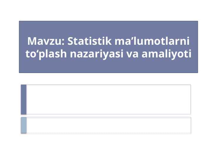Statistik ma’lumotlarni to‘plash nazariyasi va amaliyoti