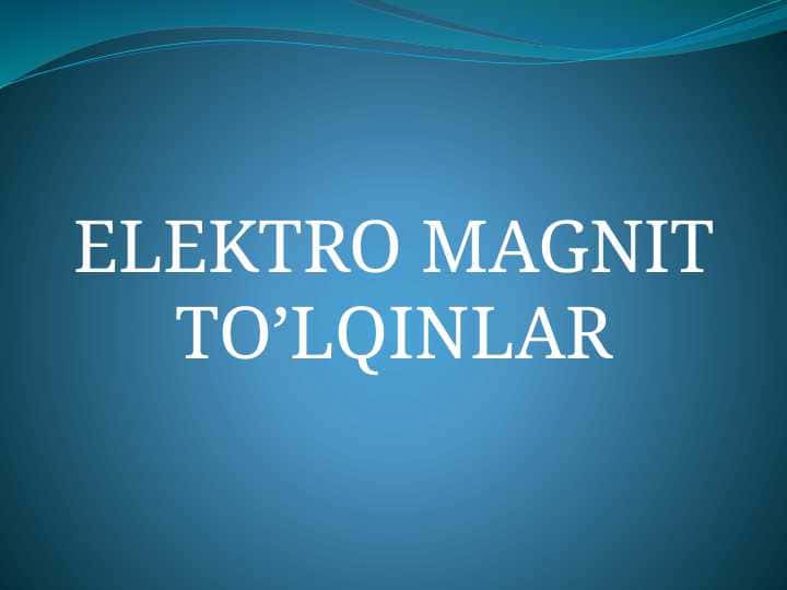 ELEKTRO MAGNIT TO’LQINLAR