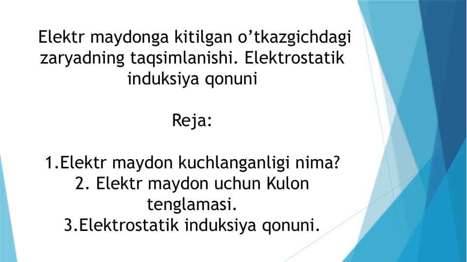 Elektr maydonga kitilgan o’tkazgichdagi zaryadning taqsimlanishi. Elektrostatik induksiya qonuni