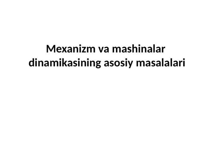 Mexanizm va mashinalar dinamikasining asosiy masalalari