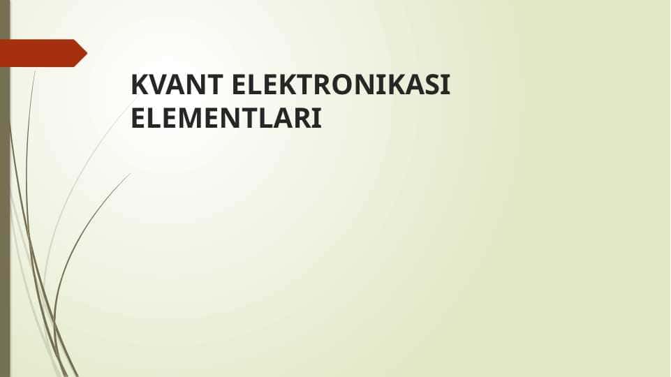 KVANT ELEKTRONIKASI ELEMENTLARI