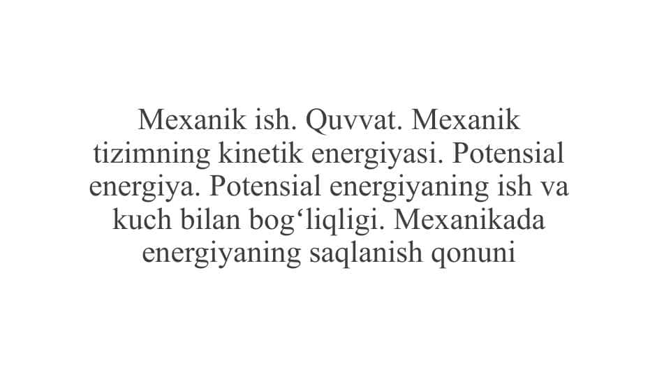 Mexanik ish. Quvvat. Mexanik tizimning kinetik energiyasi.