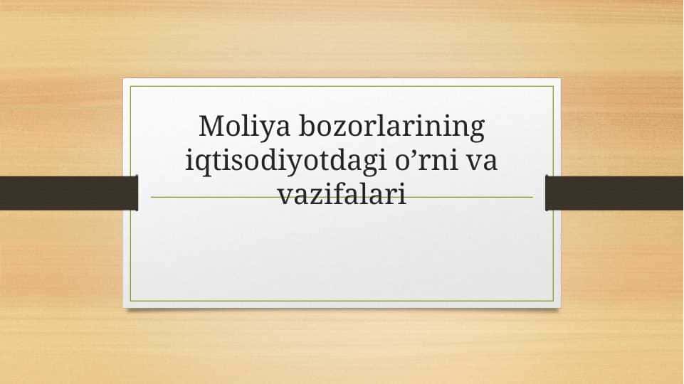 Moliya bozorlarining iqtisodiyоtdagi o’rni va vazifalari