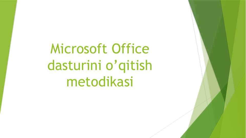 Microsoft Office dasturini o’qitish metodikasi
