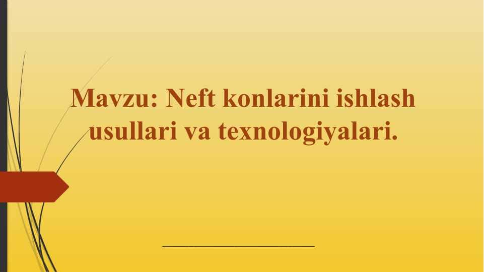 Neft konlarini ishlash usullari va texnologiyalari