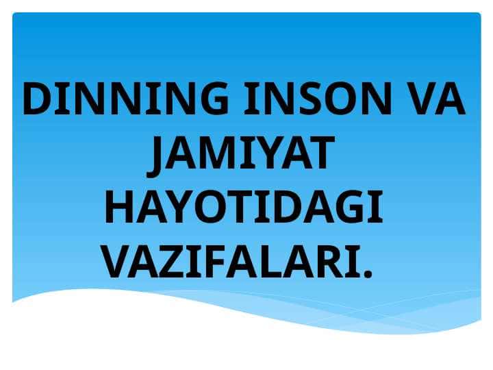 DINNING INSON VA JAMIYAT HAYOTIDAGI VAZIFALARI.