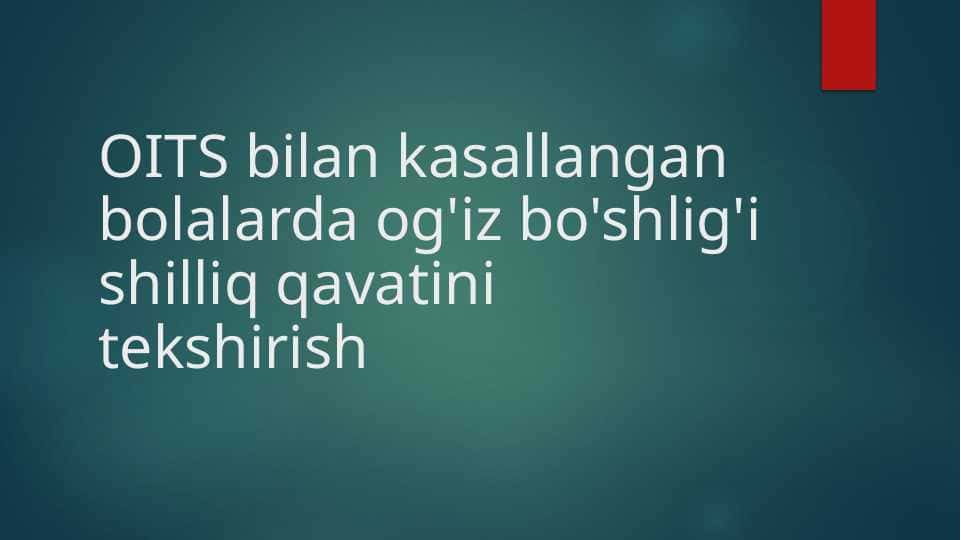 OITS bilan kasallangan bolalarda tekshiruv o'tkazish