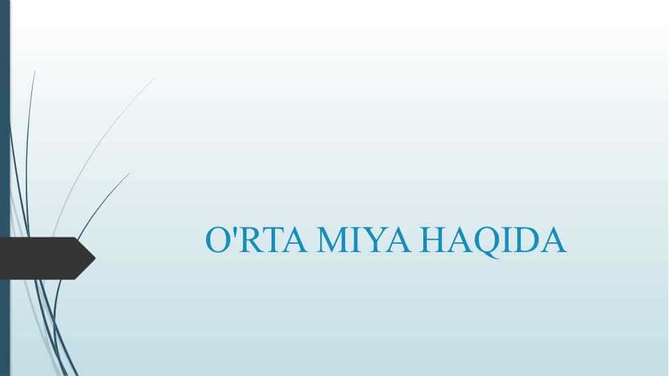 O'RTA MIYA HAQIDA